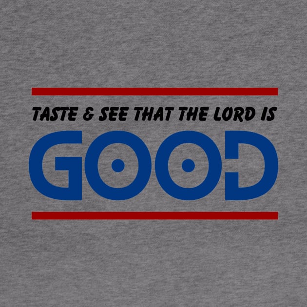 Taste And See That The Lord is Good | Christian by All Things Gospel